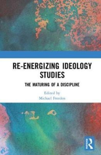 Book cover of: Re-energizing Ideology Studies. By: Michael Freeden