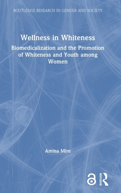 Book cover of: Wellness in Whiteness. By: Amina Mire 
