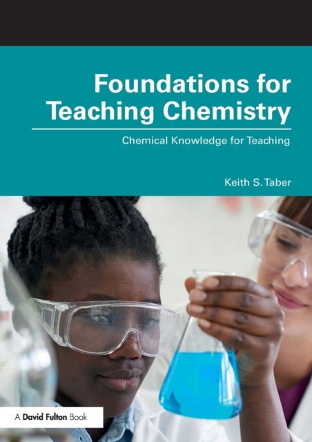 Book cover of: Foundations for Teaching Chemistry. By: Keith S. Taber