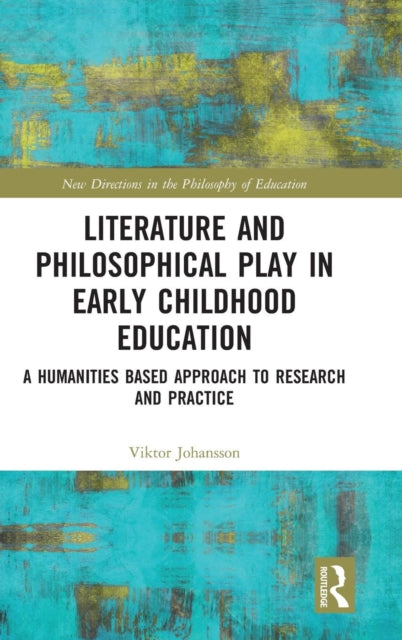 Book cover of: Literature and Philosophical Play in Early Childhood Education. By: Viktor Johansson