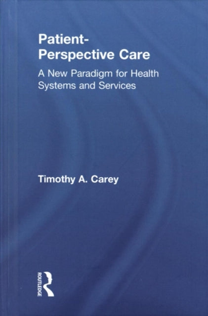 Book cover of: Patient-Perspective Care. By: Timothy A. Carey