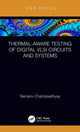 Book cover of: Thermal-Aware Testing of Digital VLSI Circuits and Systems. By: Santanu Chattopadhyay