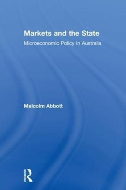Book cover of: Markets and the State. By: Malcolm Abbott