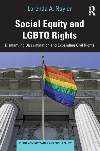 Book cover of: Social Equity and LGBTQ Rights. By: Lorenda A. Naylor