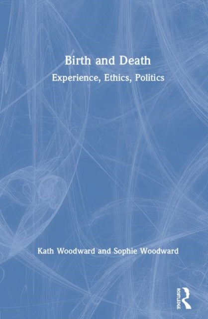 Book cover of: Birth and Death. By: Kath Woodward