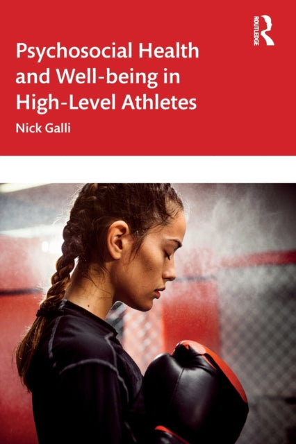 Book cover of: Psychosocial Health and Well-being in High-Level Athletes. By: Nick Galli