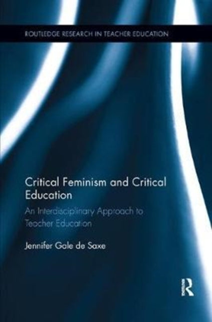 Book cover of: Critical Feminism and Critical Education. By: Jennifer Gale De Saxe