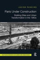 Book cover of: Paris Under Construction. By: Jacob Paskins