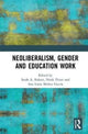 Book cover of: Neoliberalism, Gender and Education Work. By: Sarah A. Robert