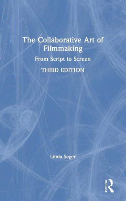 Book cover of: Collaborative Art of Filmmaking. By: Linda Seger