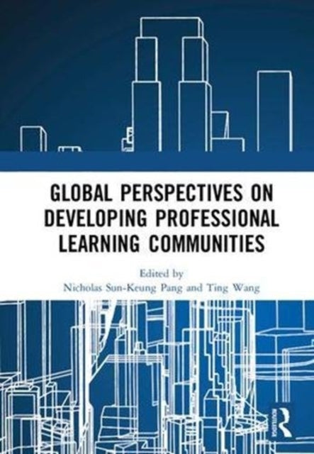 Book cover of: Global Perspectives on Developing Professional Learning Communities. By: Nicholas Sun-Keung Pang