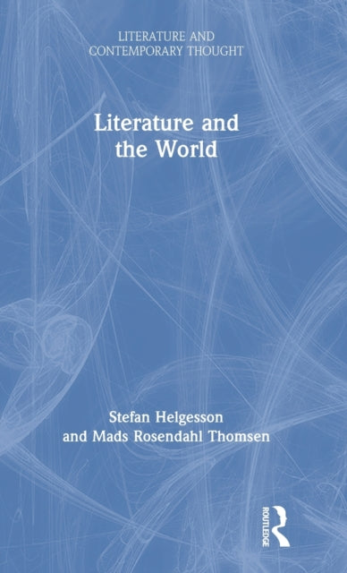 Book cover of: Literature and the World. By: Stefan Helgesson