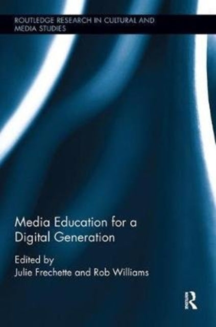 Book cover of: Media Education for a Digital Generation. By: Julie Frechette