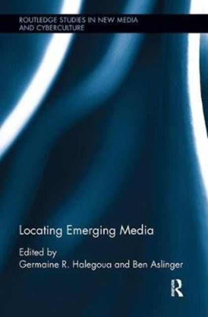 Book cover of: Locating Emerging Media. By: Germaine R. Halegoua