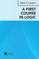 Book cover of: First Course in Logic. By: Mark Verus Lawson