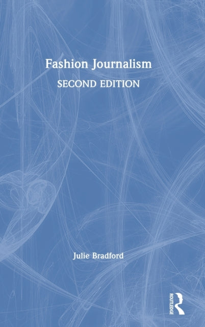 Book cover of: Fashion Journalism. By: Julie Bradford