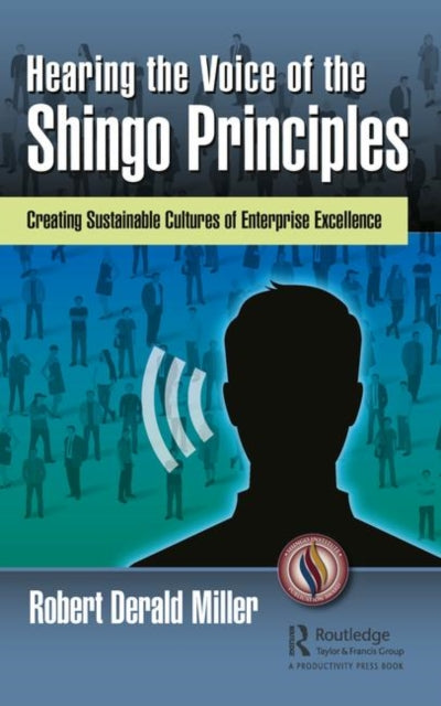 Book cover of: Hearing the Voice of the Shingo Principles. By: Robert Derald Miller