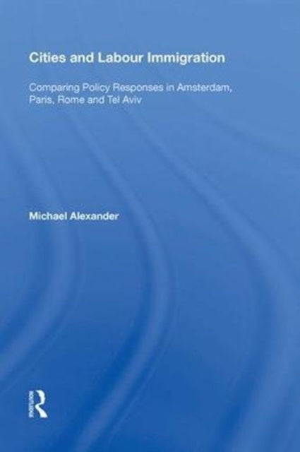 Book cover of: Cities and Labour Immigration. By: Michael Alexander