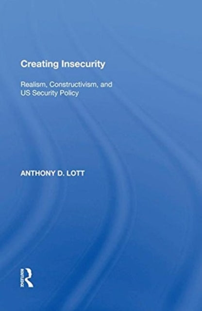 Book cover of: Creating Insecurity. By: Anthony D. Lott