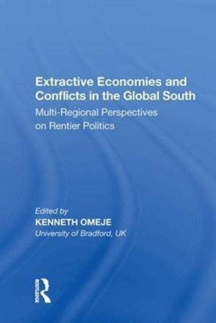 Book cover of: Extractive Economies and Conflicts in the Global South. By: Kenneth Omeje