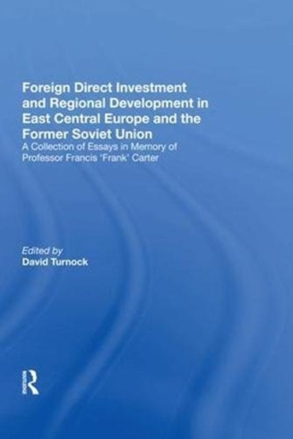 Book cover of: Foreign Direct Investment and Regional Development in East Central Europe and the Former Soviet Union. By: David Turnock