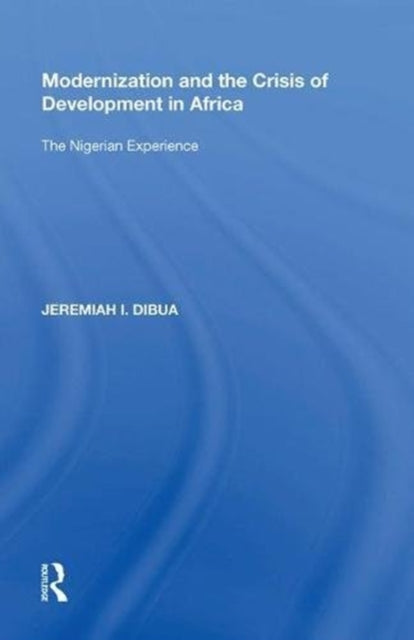 Book cover of: Modernization and the Crisis of Development in Africa. By: Jeremiah I. Dibua