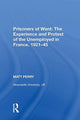 Book cover of: Prisoners of Want: The Experience and Protest of the Unemployed in France, 1921-45. By: Matt Perry
