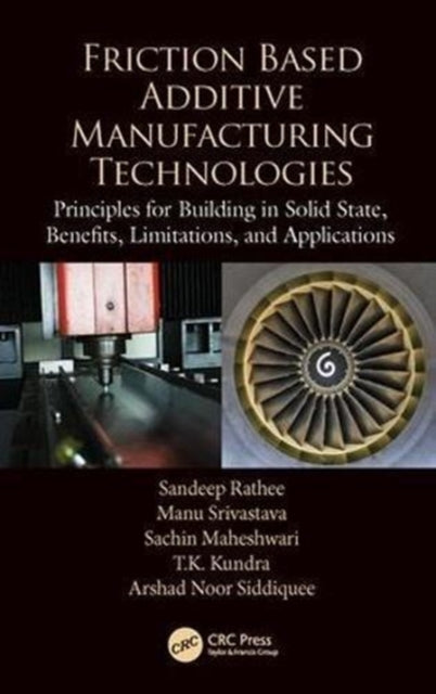 Book cover of: Friction Based Additive Manufacturing Technologies. By: Sandeep Rathee