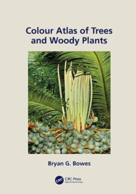 Book cover of: Colour Atlas of Woody Plants and Trees. By: Bryan G. Bowes