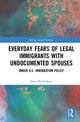 Book cover of: Everyday Fears of Legal Immigrants with Undocumented Spouses. By: Nina Michalikova