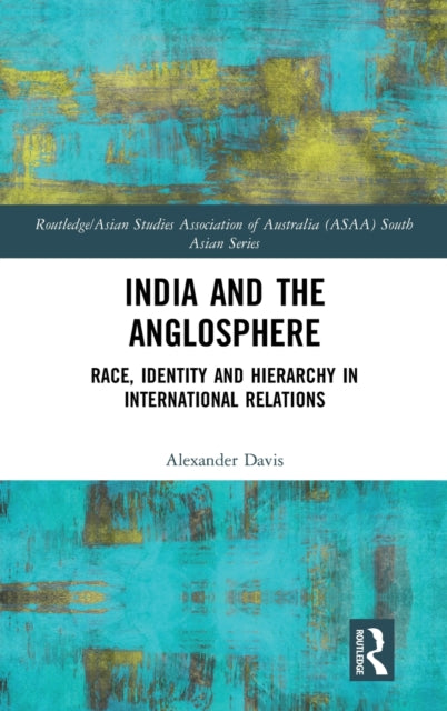 Book cover of: India and the Anglosphere. By: Alexander E. Davis