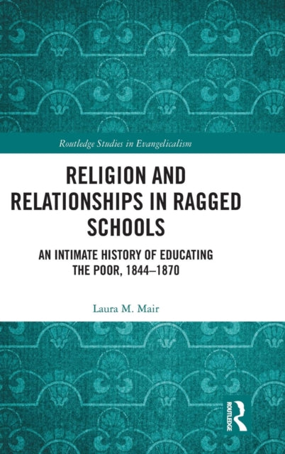 Book cover of: Religion and Relationships in Ragged Schools. By: Laura M. Mair