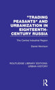 Book cover of: Trading Peasants and Urbanization in Eighteenth-Century Russia. By: Daniel Morrison