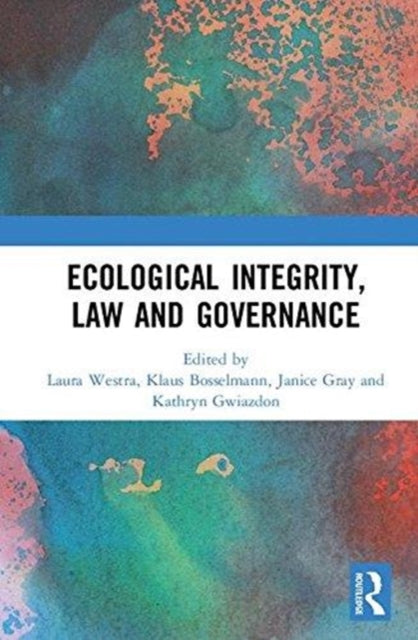 Book cover of: Ecological Integrity, Law and Governance. By: Laura Westra