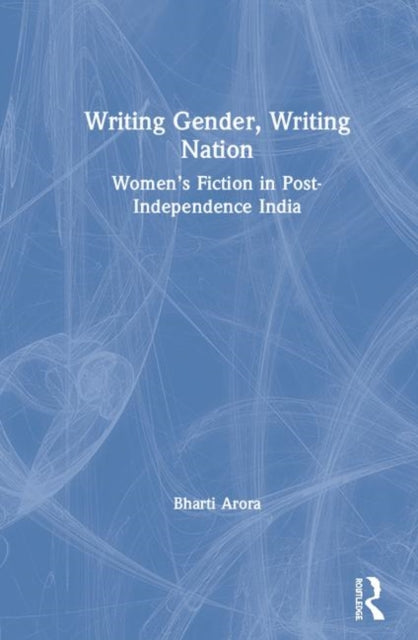Book cover of: Writing Gender, Writing Nation. By: Bharti Arora