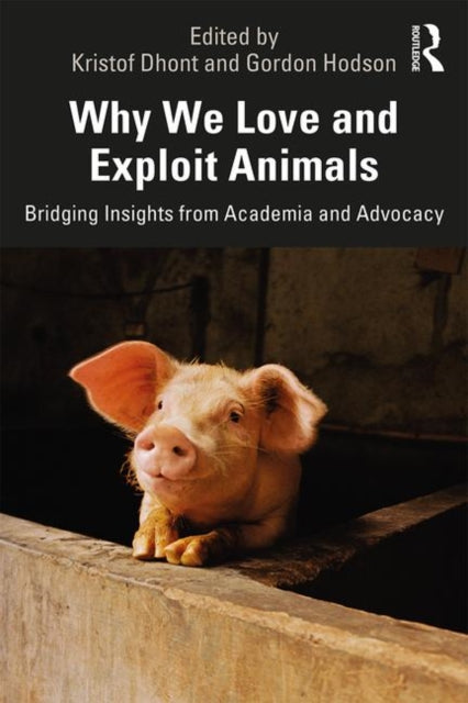 Book cover of: Why We Love and Exploit Animals. By: Kristof Dhont