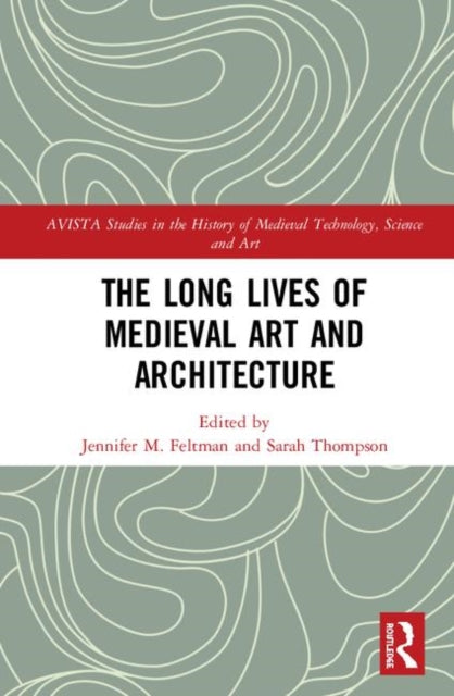 Book cover of: Long Lives of Medieval Art and Architecture. By: Jennifer M. Feltman