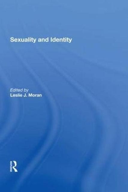 Book cover of: Sexuality and Identity. By: Leslie J. Moran