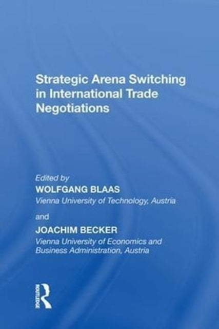 Book cover of: Strategic Arena Switching in International Trade Negotiations. By: Joachim Becker