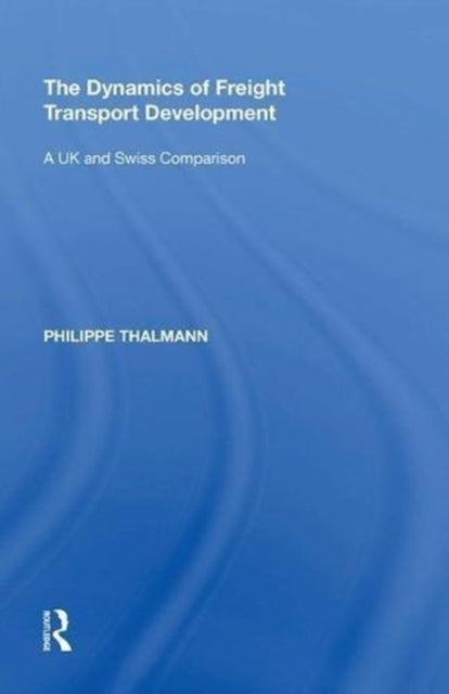 Book cover of: Dynamics of Freight Transport Development. By: Philippe Thalmann