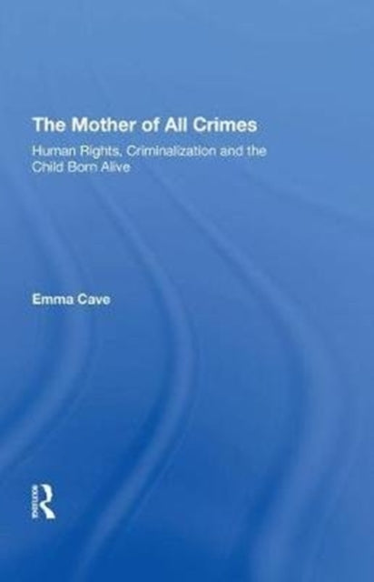 Book cover of: Mother of All Crimes. By: Emma Cave