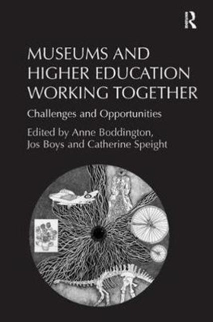 Book cover of: Museums and Higher Education Working Together. By: Jos Boys