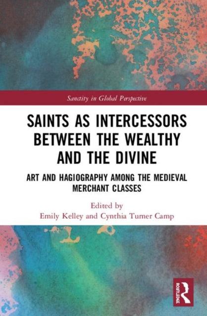 Book cover of: Saints as Intercessors between the Wealthy and the Divine. By: Emily Kelley