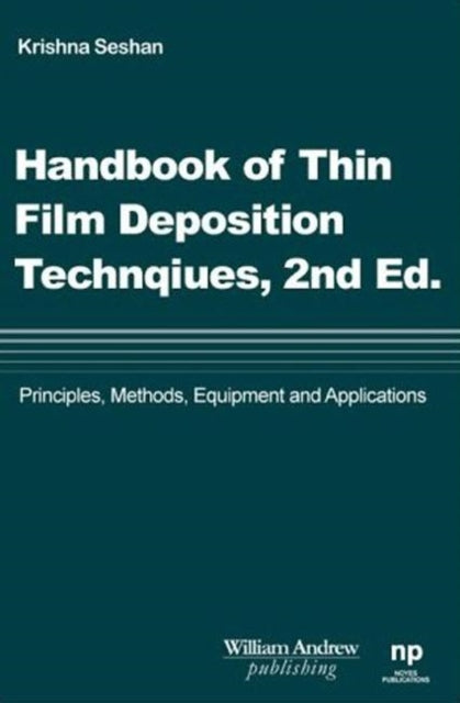 Book cover of: Handbook of Thin Film Deposition Techniques Principles, Methods, Equipment and Applications, Second Editon. By: Krishna Seshan