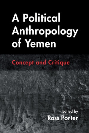 A Political Anthropology of Yemen