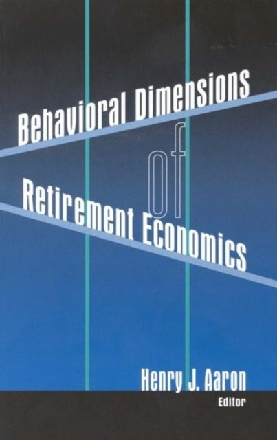 Book cover of: Behavioral Dimensions of Retirement Economics. By: Henry J. Aaron