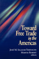 Book cover of: Toward Free Trade in the Americas. By: José M. Salazar-Xirinachs