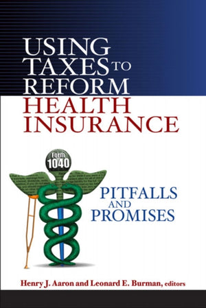 Using Taxes to Reform Health Insurance