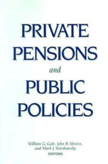 Book cover of: Private Pensions and Public Policies. By: John B. Shoven
