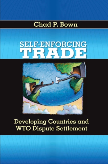 Book cover of: Self-Enforcing Trade. By: Chad P. Bown